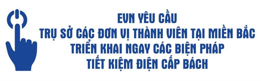 Infographic: EVN yêu cầu các đơn vị thành viên tại miền Bắc triển khai ngay các biện pháp tiết kiệm điện cấp bách tại trụ sở